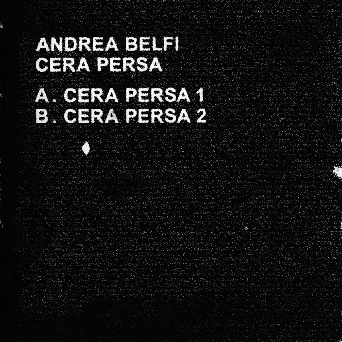 ANDREA BELFI - Cera Persa [LTNC008] © Latency